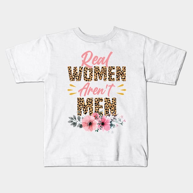 Real women aren't men | Girls t shirt | Women t shirt | Real Women | Women Power | Sublimation Design | Kids T-Shirt by ahadnur9926